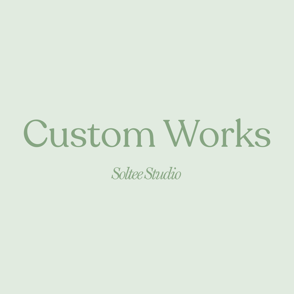 Soltee Studio | Custom Works